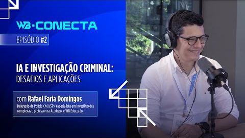 Capa do episódio IA e investigação criminal: desafios e aplicações do WB Conecta